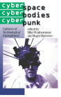 Cyberspace/Cyberbodies/Cyberpunk: Cultures of Technological Embodiment / Edition 1