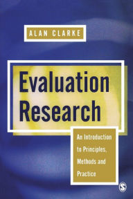 Title: Evaluation Research: An Introduction to Principles, Methods and Practice / Edition 1, Author: Alan Clarke