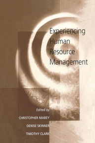 Title: Experiencing Human Resource Management / Edition 1, Author: Christopher Mabey