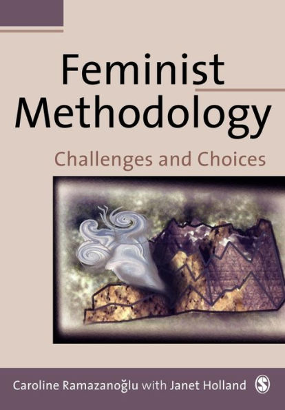 Feminist Methodology: Challenges and Choices / Edition 1