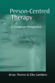 Title: Person-Centred Therapy: A European Perspective / Edition 1, Author: Brian Thorne