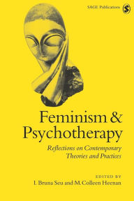 Title: Feminism & Psychotherapy: Reflections on Contemporary Theories and Practices, Author: Irene Bruna Seu