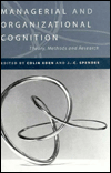 Title: Managerial and Organizational Cognition: Theory, Methods and Research / Edition 1, Author: Colin Eden