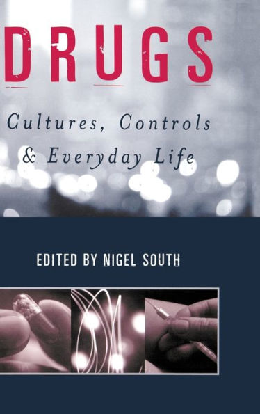 Drugs: Cultures, Controls and Everyday Life / Edition 1