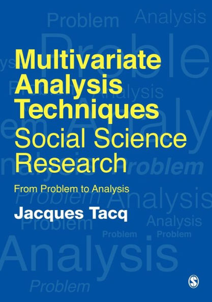 Multivariate Analysis Techniques in Social Science Research: From Problem to Analysis / Edition 1