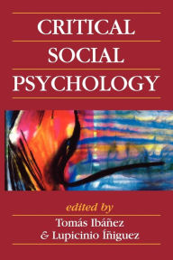 Title: Critical Social Psychology / Edition 1, Author: Tomas Ibanez