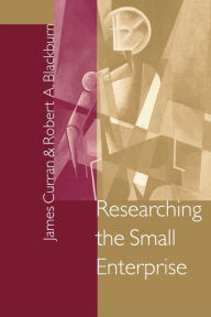 Title: Researching the Small Enterprise / Edition 1, Author: James Curran