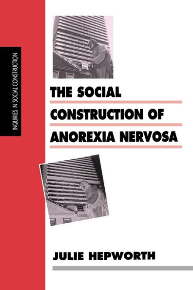 The Social Construction of Anorexia Nervosa / Edition 1