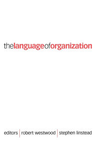 Title: The Language of Organization / Edition 1, Author: Robert Westwood