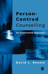 Title: Person-Centred Counselling: An Experiential Approach / Edition 1, Author: David L. Rennie