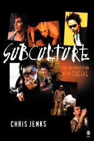 Title: Subculture: The Fragmentation of the Social / Edition 1, Author: Chris Jenks