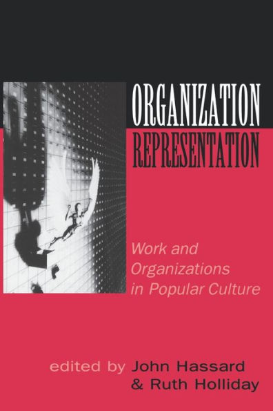 Organization-Representation: Work and Organizations in Popular Culture / Edition 1