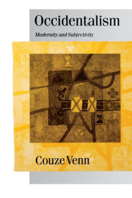 Title: Occidentalism: Modernity and Subjectivity / Edition 1, Author: Couze Venn