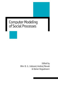 Title: Computer Modelling of Social Processes / Edition 1, Author: Wim B G Liebrand