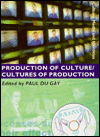 Title: Production of Culture/Cultures of Production / Edition 1, Author: Paul du Gay