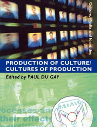 Title: Production of Culture/Cultures of Production / Edition 1, Author: Paul du Gay