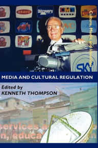 Title: Media and Cultural Regulation / Edition 1, Author: Kenneth A Thompson