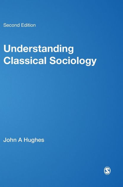 Understanding Classical Sociology: Marx, Weber, Durkheim / Edition 2 by ...