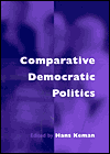 Title: Comparative Democratic Politics: A Guide to Contemporary Theory and Research / Edition 1, Author: Hans Keman