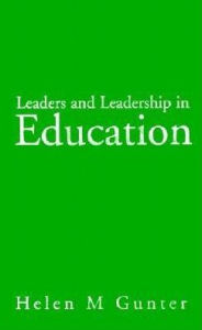 Title: Leaders and Leadership in Education / Edition 1, Author: Helen Gunter