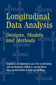 Title: Longitudinal Data Analysis: Designs, Models and Methods / Edition 1, Author: Catrien C. J. H. Bijleveld