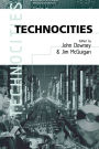 Technocities: The Culture and Political Economy of the Digital Revolution / Edition 1