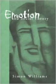 Title: Emotion and Social Theory: Corporeal Reflections on the (Ir) Rational / Edition 1, Author: Simon Johnson Williams