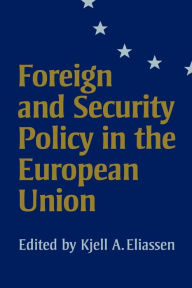 Title: Foreign and Security Policy in the European Union / Edition 1, Author: Kjell A Eliassen