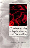 Title: Controversies in Psychotherapy and Counselling / Edition 1, Author: Colin Feltham