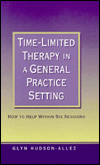 Title: Time-Limited Therapy in a General Practice Setting: How to Help within Six Sessions / Edition 1, Author: Glyn Hudson-Allez