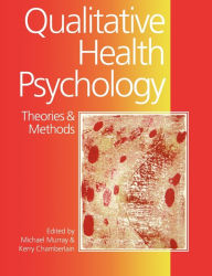 Title: Qualitative Health Psychology: Theories and Methods / Edition 1, Author: Michael Murray