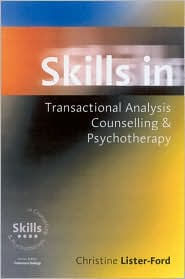 Title: Skills in Transactional Analysis Counselling & Psychotherapy / Edition 1, Author: Christine Lister-Ford