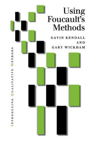 Title: Using Foucault's Methods / Edition 1, Author: Gavin Kendall