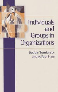 Title: Individuals and Groups in Organizations / Edition 1, Author: Bobbie Turniansky