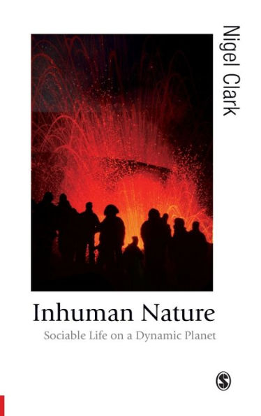 Inhuman Nature: Sociable Life on a Dynamic Planet / Edition 1