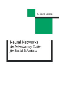 Title: Neural Networks: An Introductory Guide for Social Scientists / Edition 1, Author: G. David Garson