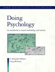 Title: Doing Psychology: An Introduction to Research Methodology and Statistics / Edition 1, Author: Alex Haslam