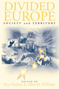 Title: Divided Europe: Society and Territory, Author: Ray Hudson