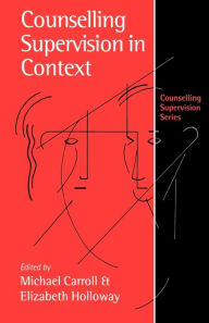 Title: Counselling Supervision in Context, Author: Michael Carroll