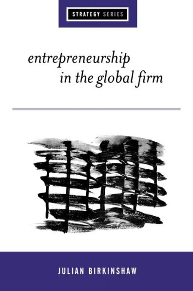 Entrepreneurship in the Global Firm: Enterprise and Renewal / Edition 1