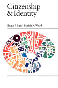 Title: Citizenship and Identity / Edition 1, Author: Engin F. Isin