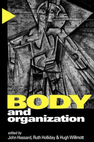 Title: Body and Organization / Edition 1, Author: John Hassard