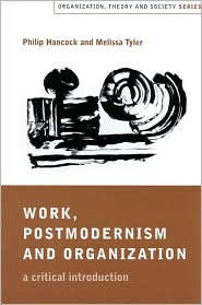 Title: Work, Postmodernism and Organization: A Critical Introduction, Author: Philip Hancock