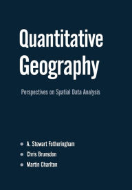 Title: Quantitative Geography: Perspectives on Spatial Data Analysis / Edition 1, Author: A Stewart Fotheringham