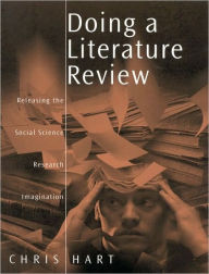 Title: Doing a Literature Review: Releasing the Social Science Research Imagination / Edition 1, Author: Chris Hart