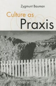 Title: Culture as Praxis / Edition 1, Author: Zygmunt Bauman