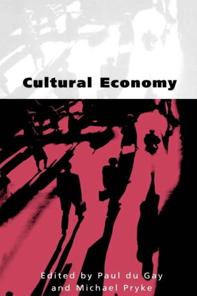 Cultural Economy: Cultural Analysis and Commercial Life / Edition 1