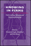 Title: Knowing in Firms: Understanding, Managing and Measuring Knowledge / Edition 1, Author: Georg von Krogh