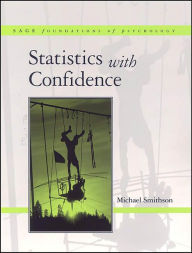 Title: Statistics with Confidence: An Introduction for Psychologists / Edition 1, Author: Michael Smithson