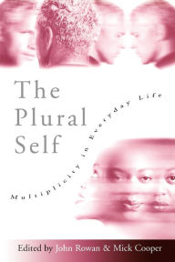 Title: The Plural Self: Multiplicity in Everyday Life / Edition 1, Author: John Rowan